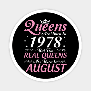 Queens Are Born In 1978 But The Real Queens Are Born In August Happy Birthday To Me Mom Aunt Sister Magnet